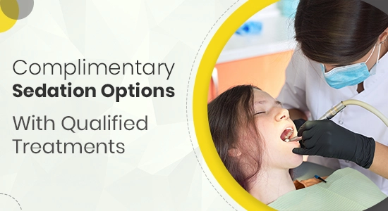 complimentary sedation options at Citrus Smiles Dental Studio
